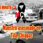 Maestro asesinado en Tila, Chiapas: Comunidad clama por justicia