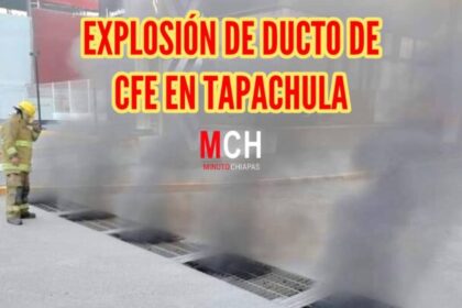 Reportan explosión de ducto de CFE en Tapachula