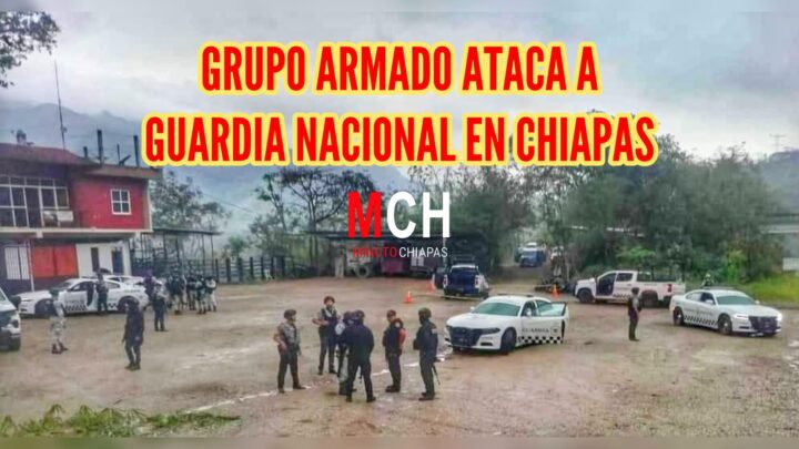 Un muerto en ataque de grupo armado a Guardia Nacional en Chiapas