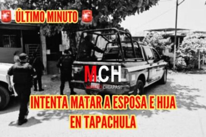 Hombre intenta asesinar a esposa e hija en Tapachula