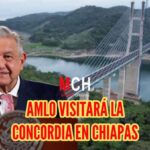 AMLO visitará Chiapas para inaugurar el puente "La Concordia"